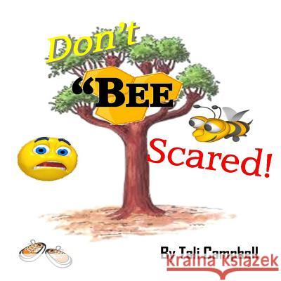 Don't BEE Scared! Campbell, Tali 9781495925863 Createspace