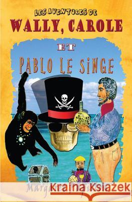 Les aventures de Wally, Carole et Pablo le singe Papillon, Margaret 9781495926761 Createspace