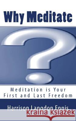 Why Meditate? Harrison Langdon Ennis 9781495926914 Createspace