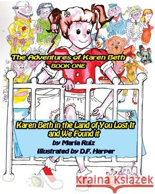 Karen Beth in the Land of You Lost It and We Found it: The Land of You Lost It and We Found It Harper, D. F. 9781495927126 Createspace