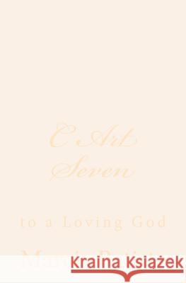 C Art Seven: to a Loving God Batiste, Marcia 9781495928840