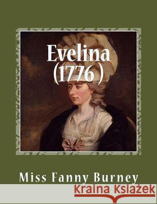 Evelina (1776 ) Miss Fanny Burney M. G-Ph Ballin M. M. L. D 9781495931062 Createspace