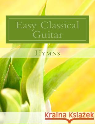 Easy Classical Guitar Hymns J. L. Case 9781495931871 Createspace