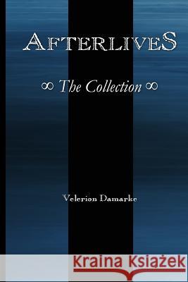 Afterlives: The Collection Velerion Damarke 9781495932748