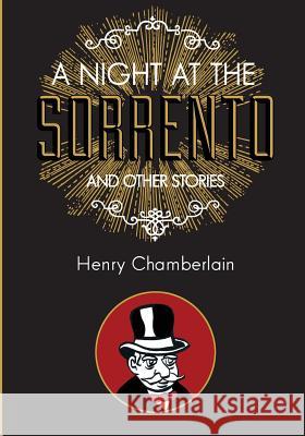 A Night at the Sorrento and Other Stories MR Henry P. Chamberlain 9781495932830