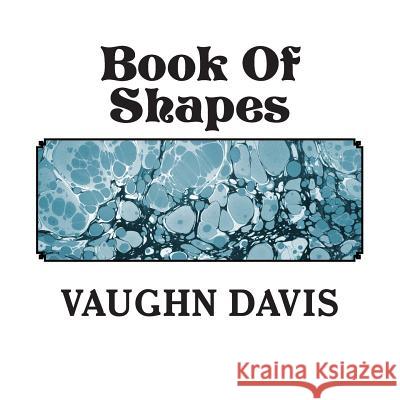 Book Of Shapes Davis, Vaughn 9781495932885 Createspace