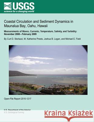 Coastal Circulation and Sediment Dynamics in Maunalua Bay, Oahu, Hawaii U. S. Department of the Interior 9781495934438