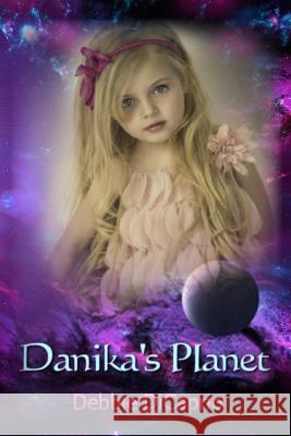 Danika's Planet Debbie DiCaprio Angie Ebensberger 9781495934827 Createspace