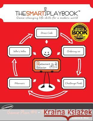 Game Plan #4 - Restaurant Behavior: Game-changing life skills for a modern world Wind, Suzanne M. 9781495935367 Createspace