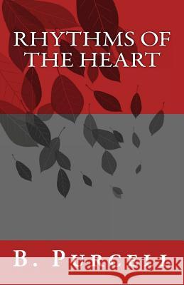 Rhythms of the Heart B. Purcell 9781495935817 Createspace