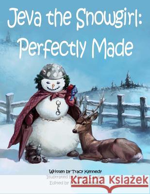 Jeva the Snowgirl: Perfectly Made Tracy Kennedy Mike Kalmbach Nicole Cardiff 9781495935930