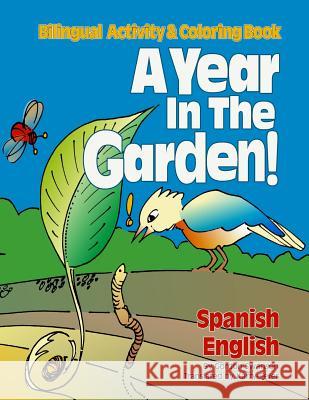 A Year in the Garden! Spanish - English: Bilingual Activity & Coloring Book Gordon Swanson 9781495937545 Createspace