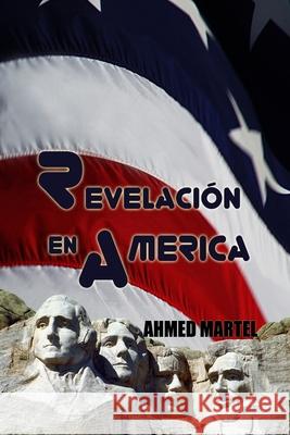 Revelación en America Ahmed Martel 9781495937750 Createspace Independent Publishing Platform
