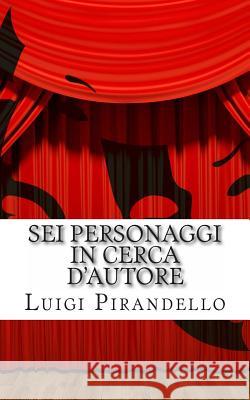 SEI Personaggi in Cerca d'Autore Luigi Pirandello Mauro Liistro 9781495938795 Createspace