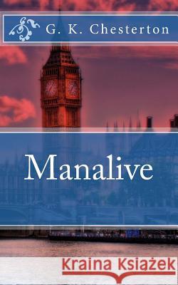 Manalive G. K. Chesterton 9781495940248 Createspace