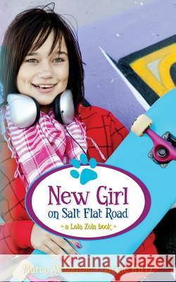 New Girl on Salt Flat Road: a Lola Zola book Hirtz, Jackie 9781495940309 Createspace Independent Publishing Platform