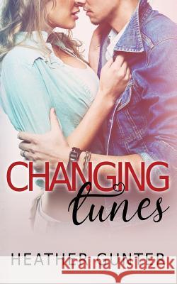 Changing Tunes Heather Gunter 9781495940378 Createspace