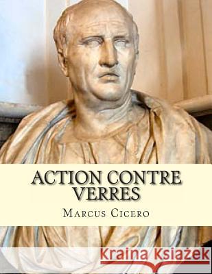 Action contre Verres: Ciceron Du Rozoir, Ch 9781495942785 Createspace
