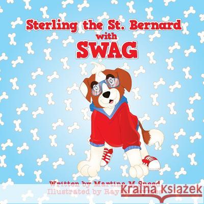 Sterling the Saint Bernard with Swag Martina M. Sneed Rayah Jaymes 9781495943188