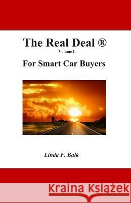 The Real Deal: For Smart Car Buyers Linda F. Balk 9781495943669 Createspace