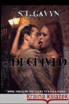 Deceived: Book Three of the Avery Tywella Series S. L. Gavyn 9781495944116 Createspace