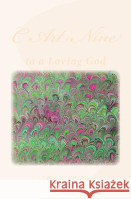 C Art Nine: to a Loving God Batiste, Marcia 9781495945694