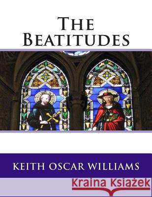 The Beatitudes Keith Oscar Williams 9781495945892