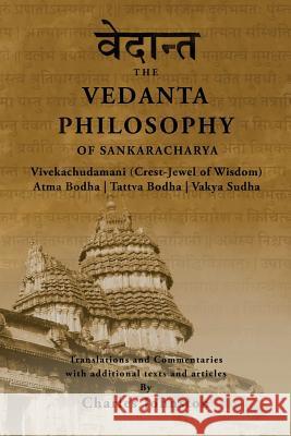 The Vedanta Philosophy of Sankaracharya: Crest-Jewel of Wisdom, Atma Bodha, Tattva Bodha, Vakhya Sudha, Atmanatma-viveka, with Articles and Commentari Johnston, Charles 9781495946691