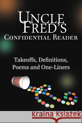 Uncle Fred's Confidential Reader: Takeoffs, Definitions, Poems and One-Liners Fred Barrett 9781495946943 Createspace