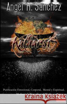 Katharsis Angel R. Sanchez 9781495947933 Createspace