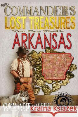 More Commander's Lost Treasures You Can Find In Arkansas: Follow the Clues and Find Your Fortunes! Pulitzer, Jovan Hutton 9781495949999