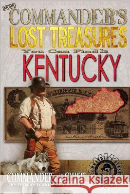 More Commander's Lost Treasures You Can Find In Kentucky: Follow the Clues and Find Your Fortunes! Pulitzer, Jovan Hutton 9781495950124