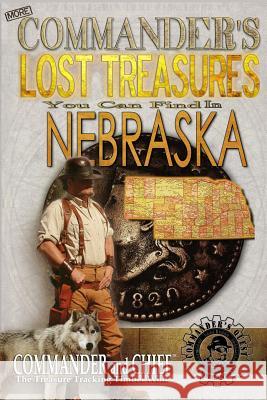 More Commander's Lost Treasures You Can Find In Nebraska: Follow the Clues and Find Your Fortunes! Pulitzer, Jovan Hutton 9781495950223