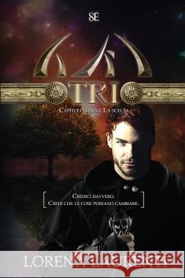 TRI - Capitolo terzo: La scelta Laurenti, Lorena 9781495950575 Createspace