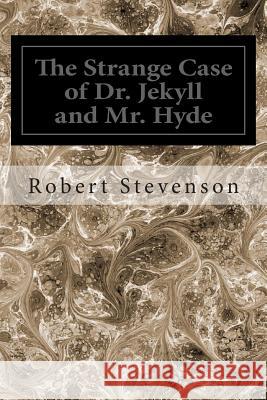 The Strange Case of Dr. Jekyll and Mr. Hyde Robert Louis Stevenson 9781495950728 Createspace