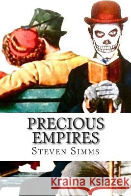 Precious Empires Steven Simms 9781495951084 Createspace