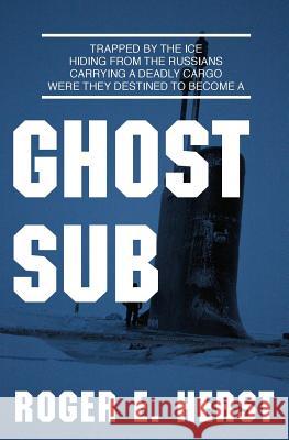 Ghost Sub Roger E. Herst 9781495952081
