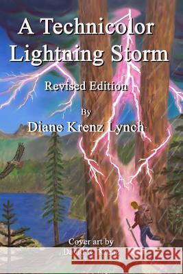 A Technicolor Lightning Storm: Revised Edition Diane Krenz Lynch David R. Krenz 9781495952647