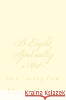 B Eight Specialty Art: to a Loving God Batiste, Marcia 9781495952890