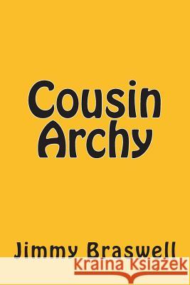 Cousin Archy Jimmy Braswell 9781495956287 Createspace