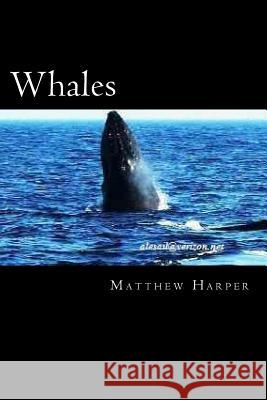 Whales: A Fascinating Book Containing Whale Facts, Trivia, Images & Memory Recall Quiz: Suitable for Adults & Children Matthew Harper 9781495956331 Createspace