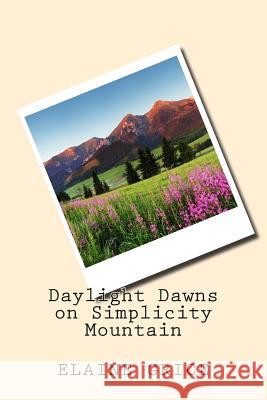 Daylight Dawns on Simplicity Mountain Elaine Grice 9781495956515 Createspace