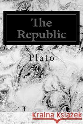 The Republic Plato                                    Benjamin Jowett 9781495956799 Createspace