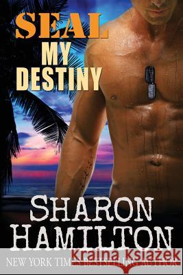 SEAL My Destiny (Novella) Hamilton, Sharon 9781495957154 Createspace