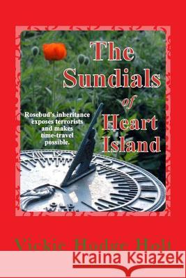 The Sundials of Heart Island Mrs Vickie Hodge Holt 9781495958205 Createspace Independent Publishing Platform
