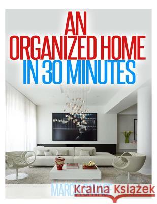 An Organized Home In 30 Minutes Savage, Marcia 9781495958779 Createspace