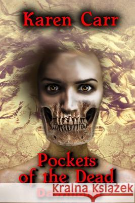 Pockets of the Dead Karen Carr 9781495958991 Createspace