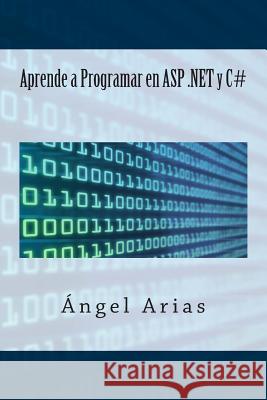 Aprende a Programar en ASP .NET y C# Arias, Angel 9781495959165