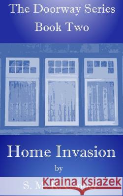 Home Invasion S. M. R. Cooper S. M. R. Cooper 9781495959172 Createspace