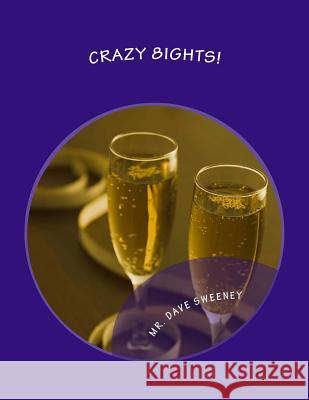 Crazy 8ights!: A Southern California Love Story! (One Act Play) Dave Sweeney 9781495959318 Createspace